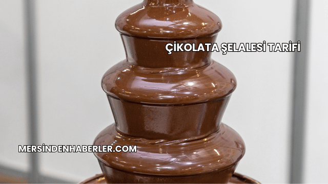 Çikolata Şelalesi Tarifi