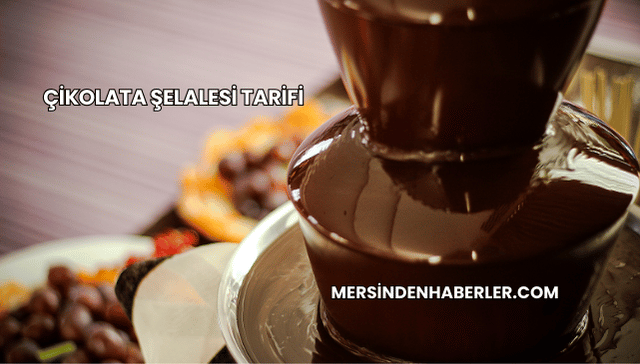 Çikolata Şelalesi Tarifi