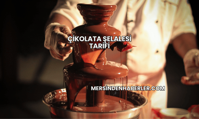 Çikolata Şelalesi Tarifi