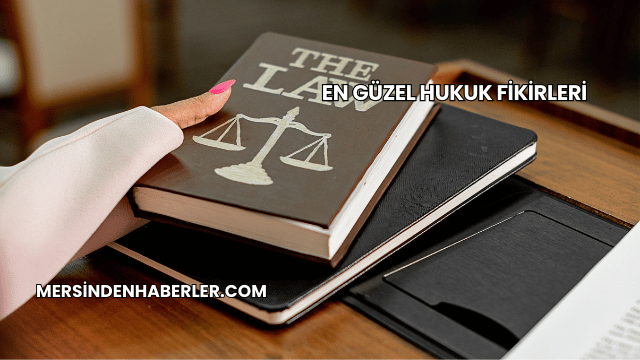 En Güzel Hukuk Fikirleri