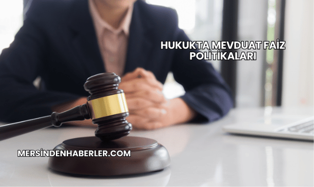 Hukukta Mevduat Faiz Politikaları
