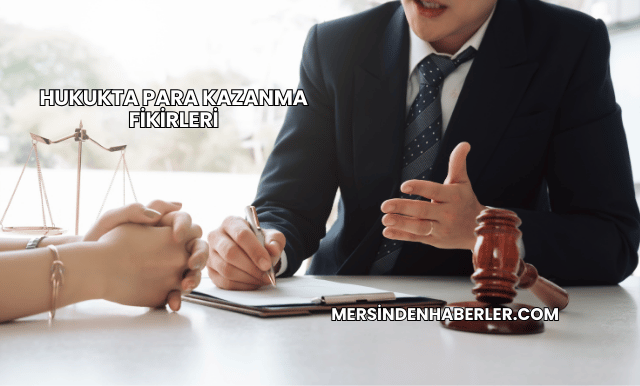 Hukukta Para Kazanma Fikirleri