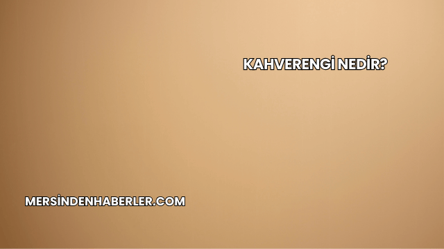 Kahverengi Nedir?