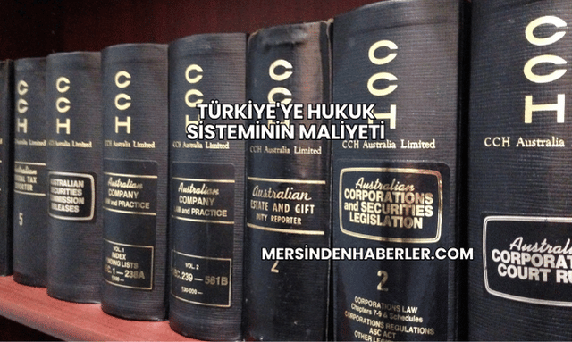 Türkiye'ye Hukuk Sisteminin Maliyeti