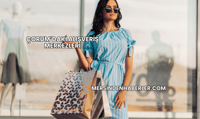 Çorum’daki Alışveriş Merkezleri