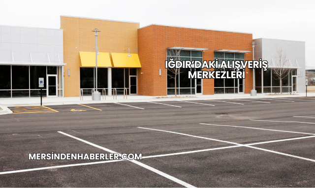 Iğdır’daki Alışveriş Merkezleri