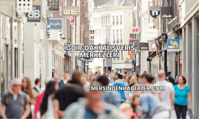 Iğdır’daki Alışveriş Merkezleri