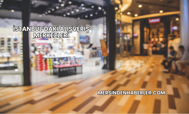 İstanbul’daki Alışveriş Merkezleri