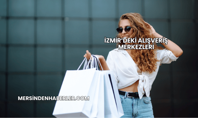 İzmir’deki Alışveriş Merkezleri