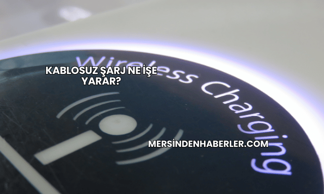 Kablosuz Şarj Ne İşe Yarar?