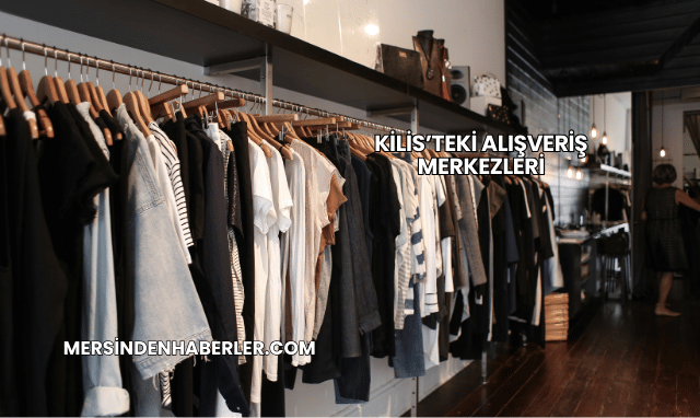 Kilis’teki Alışveriş Merkezleri