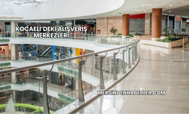 Kocaeli’deki Alışveriş Merkezleri