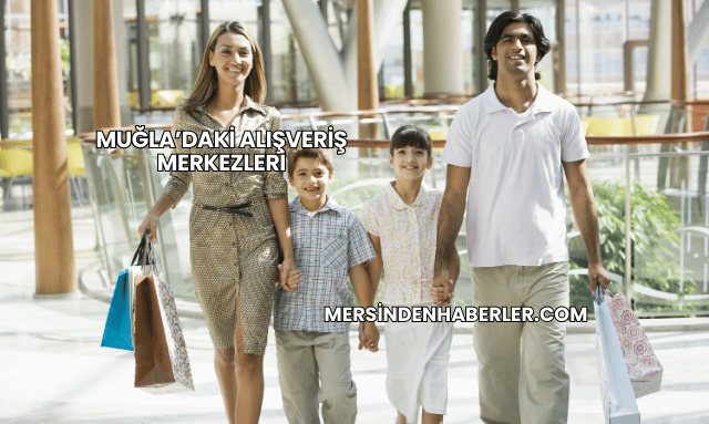 Muğla’daki Alışveriş Merkezleri