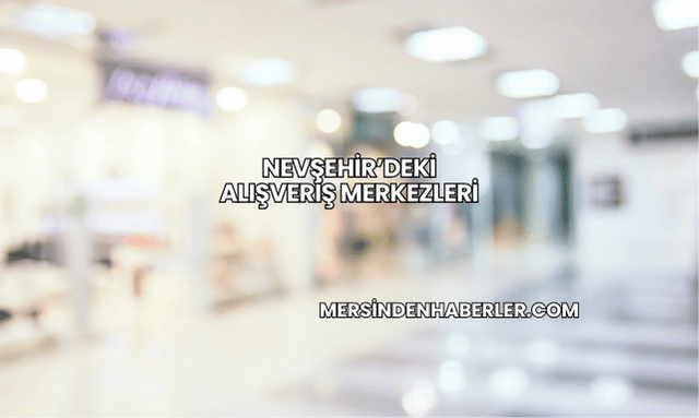 Nevşehir’deki Alışveriş Merkezleri