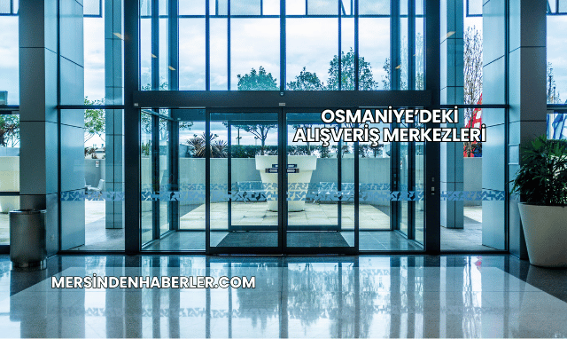 Osmaniye’deki Alışveriş Merkezleri