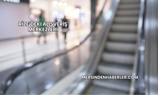 Rize’deki Alışveriş Merkezleri