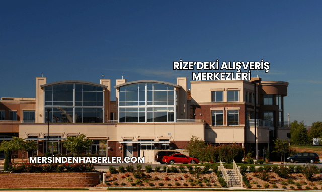 Rize’deki Alışveriş Merkezleri