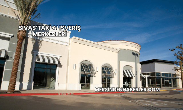 Sivas’taki Alışveriş Merkezleri