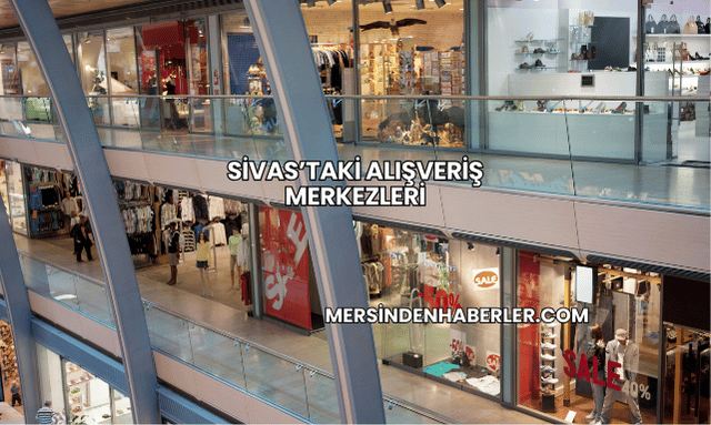 Sivas’taki Alışveriş Merkezleri