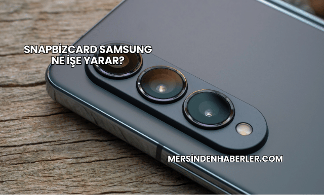 Snapbizcard Samsung Ne İşe Yarar?