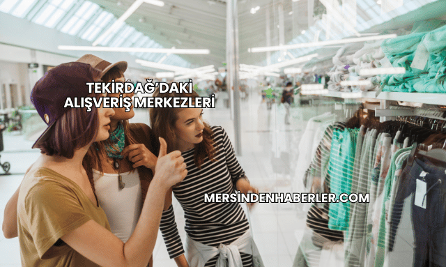 Tekirdağ’daki Alışveriş Merkezleri