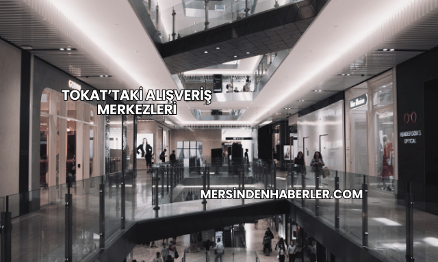 Tokat’taki Alışveriş Merkezleri