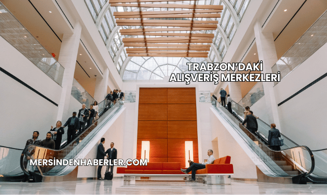 Trabzon’daki Alışveriş Merkezleri