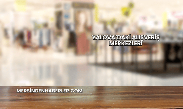 Yalova’daki Alışveriş Merkezleri