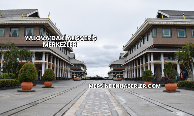 Yalova’daki Alışveriş Merkezleri