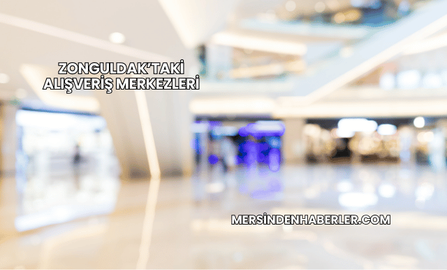 Zonguldak’taki Alışveriş Merkezleri