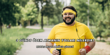 3 Günde Ödem Atmanın Yolları Nelerdir?